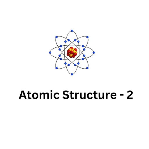 ATOMIC STRUCTURE-2